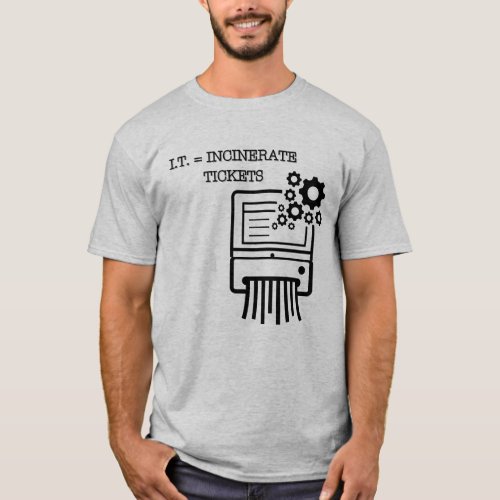 IT means Incinerate Tickets Funny Black Text T_Shirt