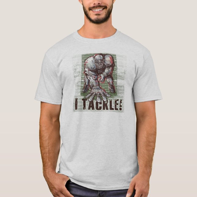 I Tackle! Football T-Shirt (Front)