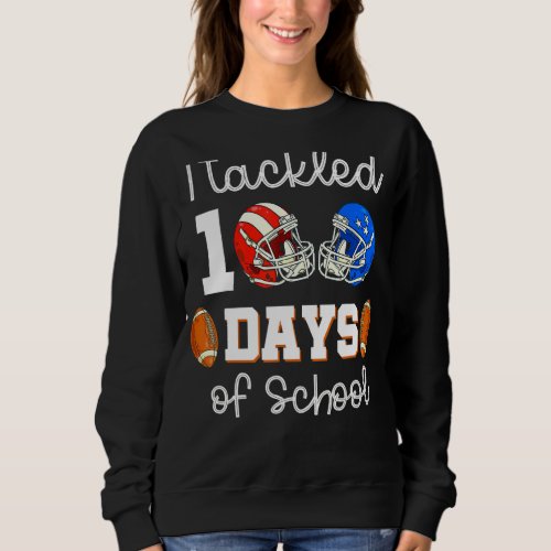 I Tackled 100 Day Of School Football Boy 100th Day Sweatshirt