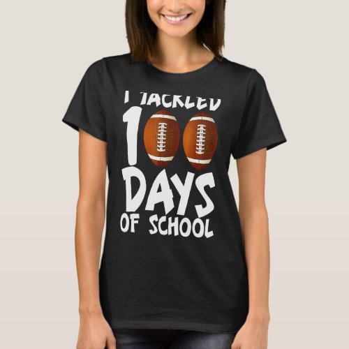 I Tackled 100 Day Of School Football Mask 100th Da T_Shirt