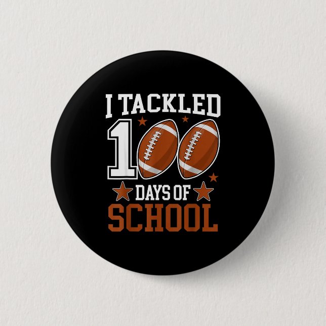 I Tackled 100 Day Of School Funny 100th Day School Button (Front)