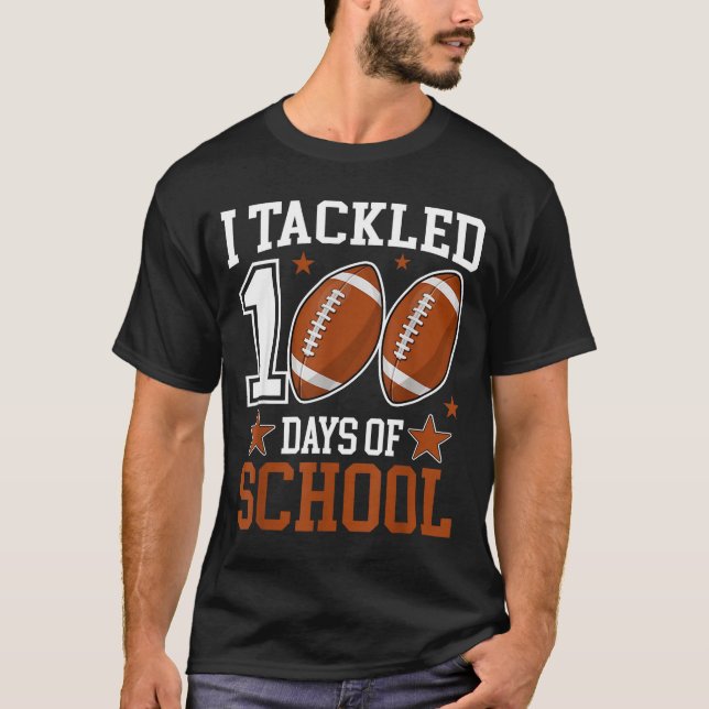 I Tackled 100 Day Of School Funny 100th Day School T-Shirt (Front)