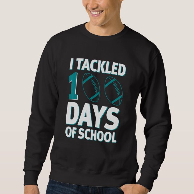 I Tackled 100 Days of School 100th Days Boy Kid Gi Sweatshirt (Front)