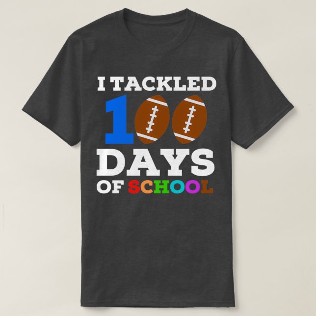I Tackled 100 Days Of School 31 T-Shirt (Design Front)