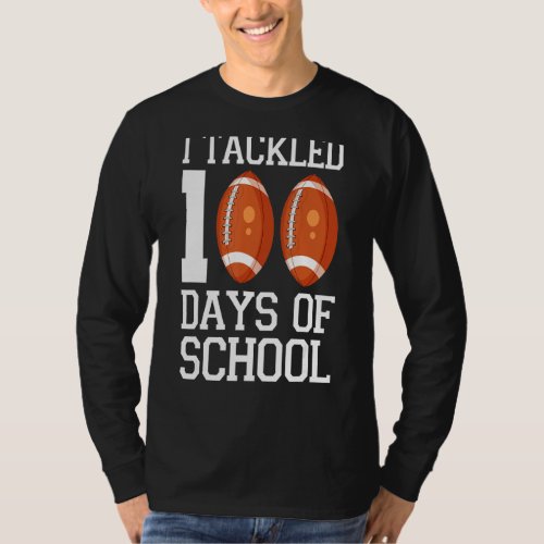 I Tackled 100 Days Of School American Football 1 T_Shirt