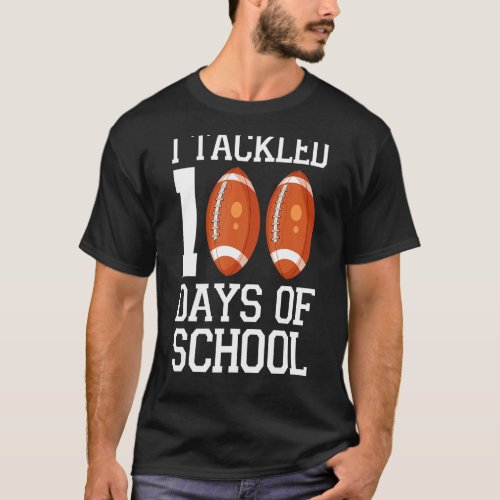 I Tackled 100 Days Of School American Football 1 T_Shirt