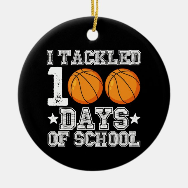 I Tackled 100 Days of School Basketball Ceramic Ornament (Front)