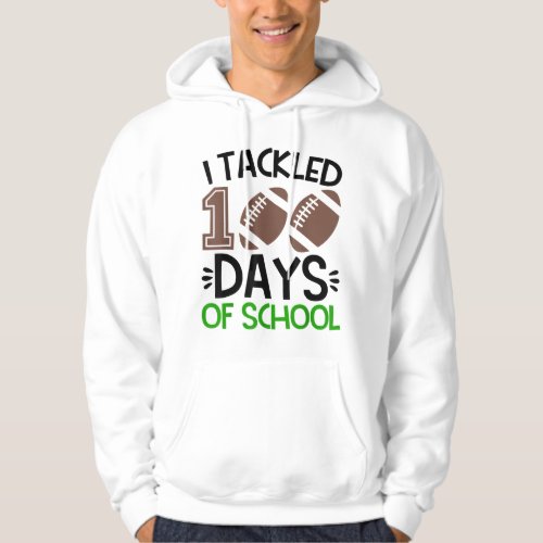 I Tackled 100 Days of School Football 100th Day Bo Hoodie