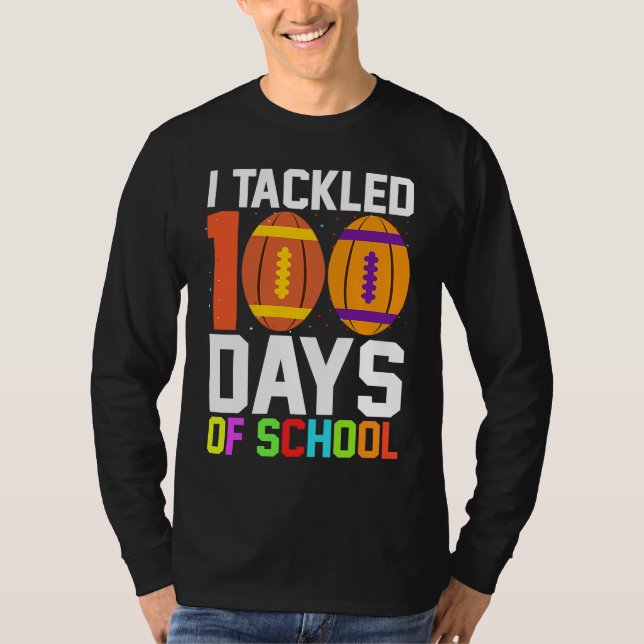 I Tackled 100 Days Of School Football 100th Day Bo T-Shirt (Front)