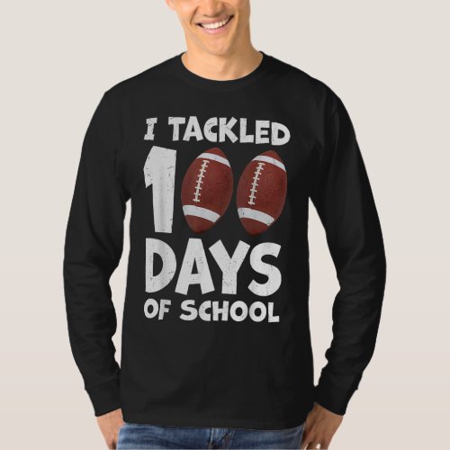 I Tackled 100 Days Of School Football 100th Day Pa T_Shirt