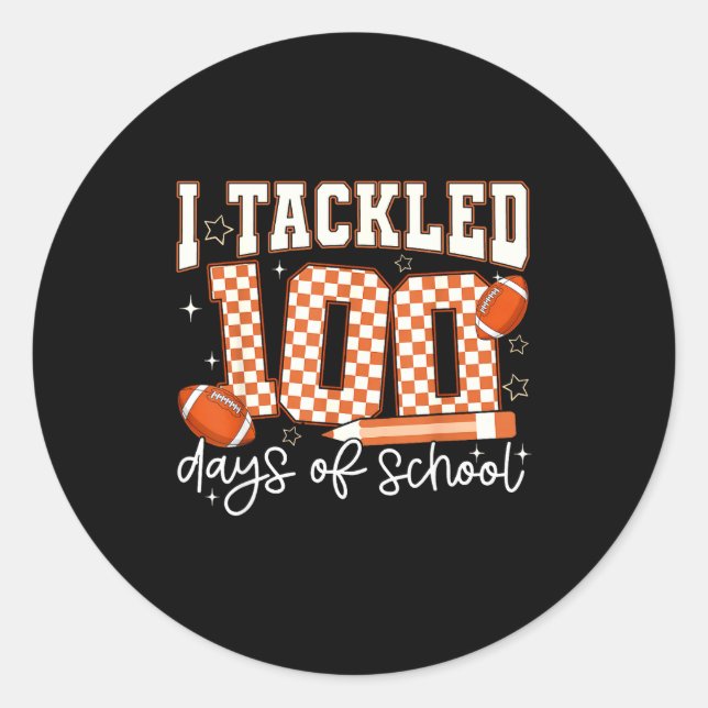 I Tackled 100 Days Of School Football Boy Girl Tea Classic Round Sticker (Front)