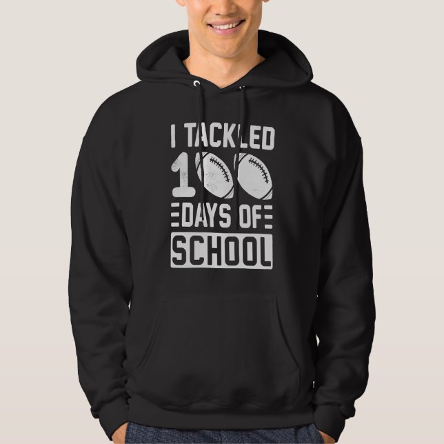 I Tackled 100 Days Of School Football Boys 100th D Hoodie (Front)