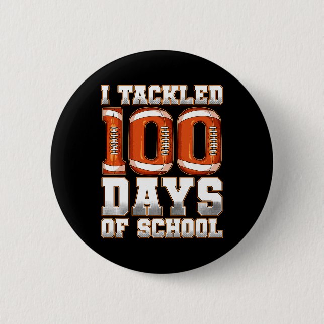 I Tackled 100 Days Of School Football  Button (Front)
