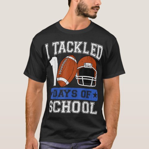 I Tackled 100 Days Of School Football Lover Player T_Shirt
