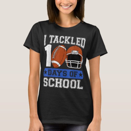 I Tackled 100 Days Of School Football Lover Player T_Shirt