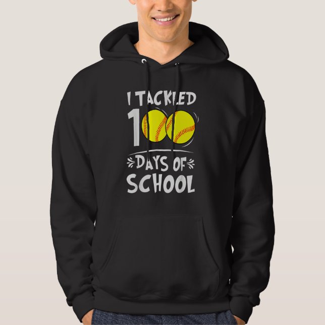 I Tackled 100 Days Of School Softball 100th Day Te Hoodie (Front)