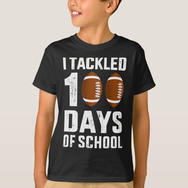 I tackled 100 days school 100th day football stude T-Shirt (Front)