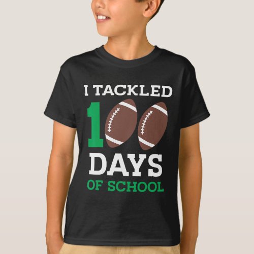 I Tackled 100 Days School 100th Day Football Stude T_Shirt