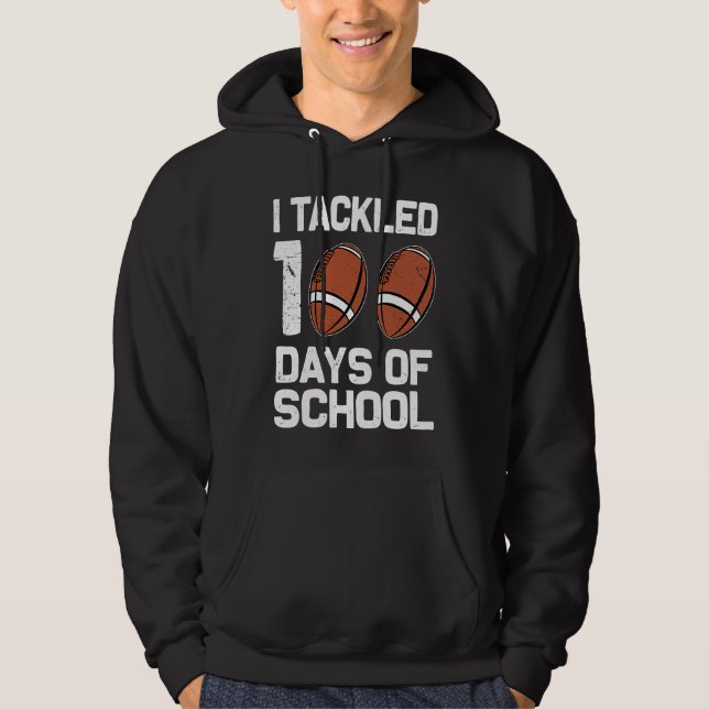 I tackled 100 days school 100th day Teacher Studen Hoodie (Front)