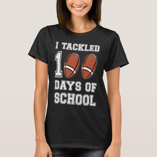 I tackled 100 days school 100th day Teacher Studen T-Shirt (Front)