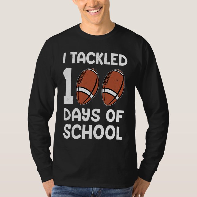 I tackled 100 days school 100th day Teacher Studen T-Shirt (Front)