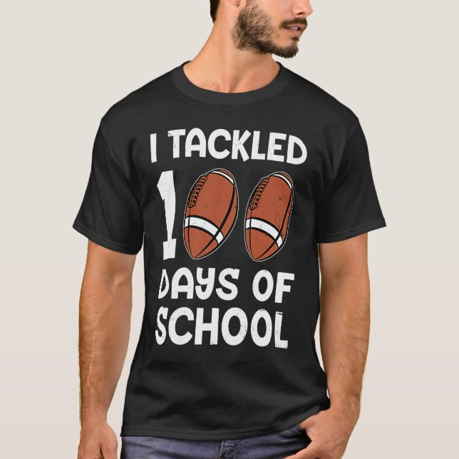 I tackled 100 days school 100th day Teacher Studen T-Shirt (Front)