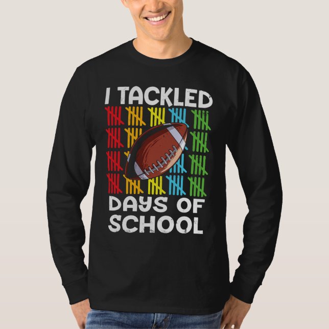I tackled 100 days school 100th day Teacher Studen T-Shirt (Front)