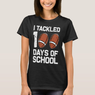 I tackled 100 days school 100th day Teacher Studen T-Shirt