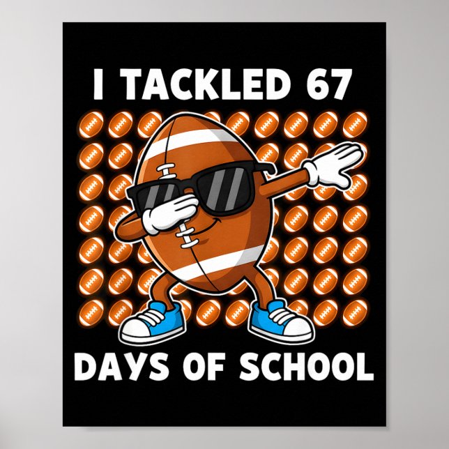 I Tackled 67 Days Of School 67 Meme Football Humor Poster (Front)
