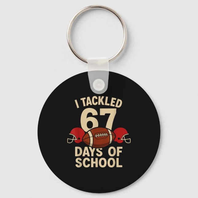 I Tackled 67 Days Of School Football Player Kids B Keychain (Front)
