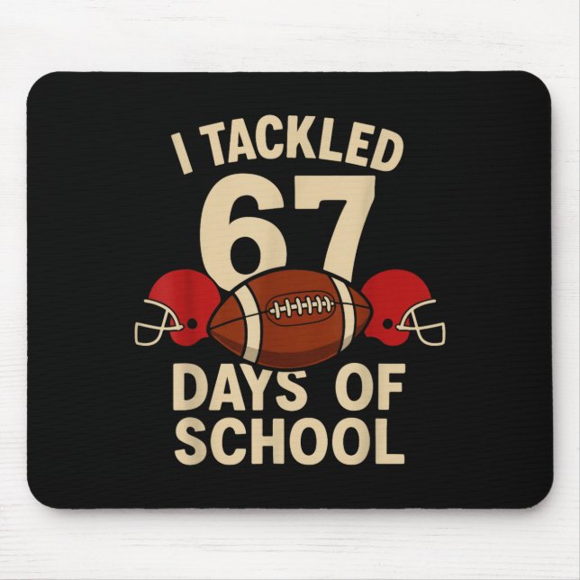 I Tackled 67 Days Of School Football Player Kids B Mouse Pad (Front)