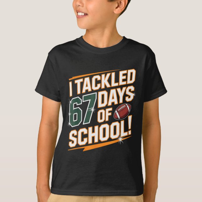 I Tackled 67 Days Of School Kids Boys Football 67  T-Shirt (Front)