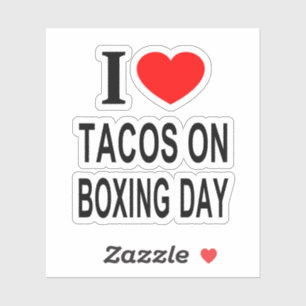 I ❤️ TACOS ON BOXING DAY I LOVE TACOS ON BOX Vinyl Sticker