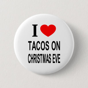 I ❤️ TACOS ON CHRISTMAS EVE I LOVE TACOS ON CHRIST BUTTON