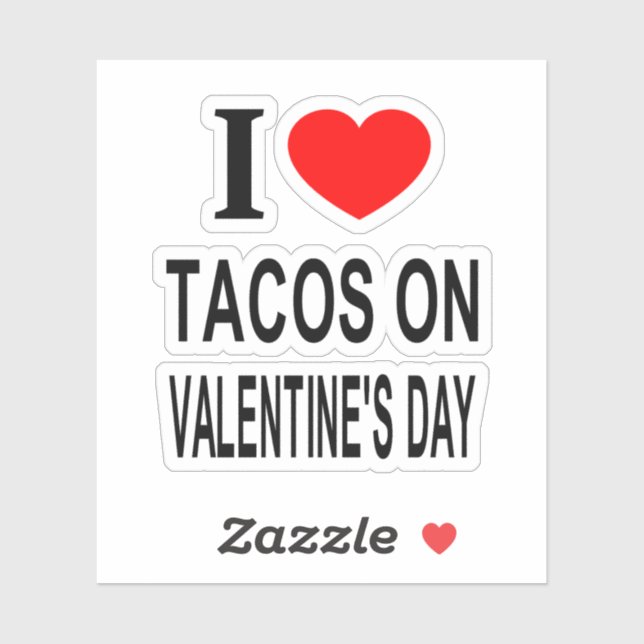 I ❤️ TACOS ON VALENTINE'S DAY I LOVE TACOS O Vinyl Sticker (Sheet)