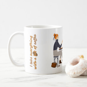 I take everything with coffee Quote Girls Friends Coffee Mug
