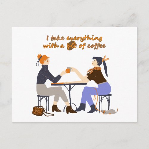 I take everything with coffee Quote Girls Friends Postcard