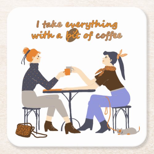 I take everything with coffee Quote Girls Friends Square Paper Coaster