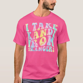 I Take Kandi From Strangers - Funny Rave Edm Tie D T-Shirt