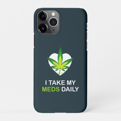 I Take my Meds Daily iPhone 11Pro Case