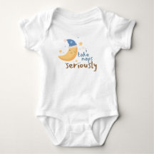 I Take Naps Seriously Newborn Bodysuit