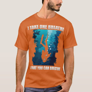 I Take One Breath So That You Can Breathe Rescue D T-Shirt