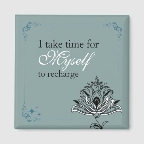 I take time for Myself to recharge _ sage _ Magnet