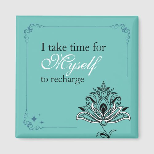 I take time for Myself to recharge _ teal _  Magnet