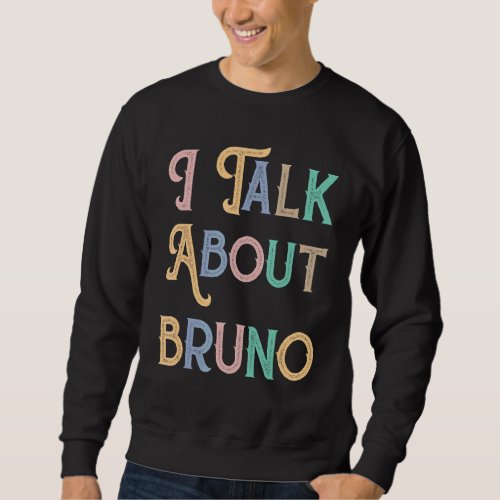 I Talk About Bruno    Kids Music Sweatshirt