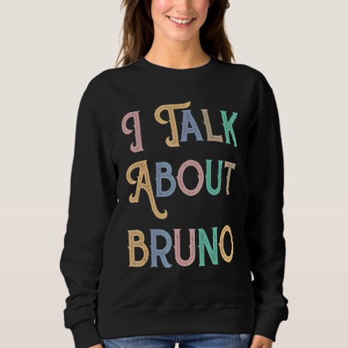 I Talk About Bruno    Kids Music Sweatshirt