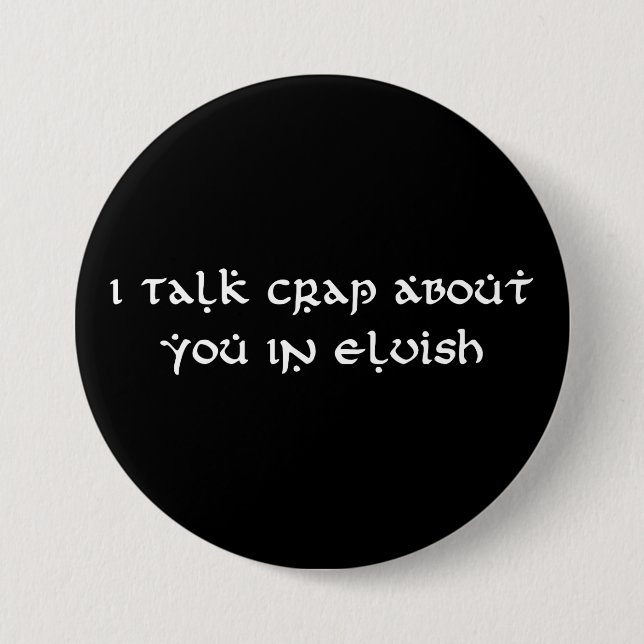 I Talk Crap About You In Elvish Funny Button (Front)