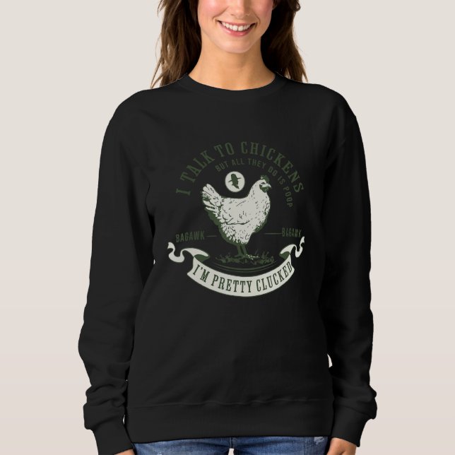 I Talk To Chickens  Chicken Owners Farming Quote M Sweatshirt (Front)