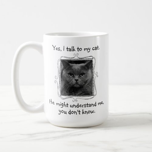 I Talk to My Cat  Funny Customizable Coffee Mug