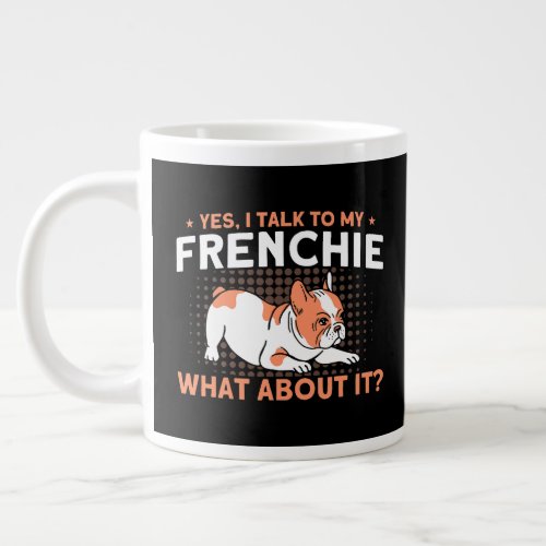 I Talk To My Frenchie French Bulldog Dog Lover  Giant Coffee Mug